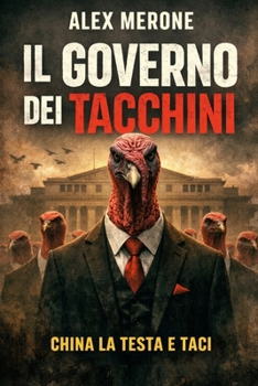 Paperback Il Governo Dei Tacchini: China La Testa E Taci! [Italian] Book