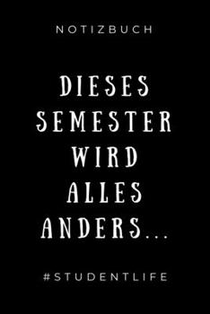 Notizbuch Dieses Semester Wird Alles Anders... #studentlife: A5 Studienplaner zum dualen Studium - Notizbuch f�r duale Studenten - Semesterplaner - witziger Spruch zum Abitur - Studienbeginn - Erstes 