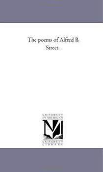 Paperback The Poems of Alfred B. Street. Vol. 1. Book