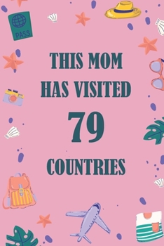 Paperback This Mom Has Visited 79 countries: A Travel Journal to organize your life and working on your goals: Passeword tracker, Gratitude journal, To do list, Book