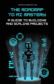 Paperback The Roadmap to AI Mastery: A Guide to Building and Scaling Projects Book