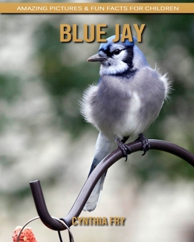 Paperback Blue Jay: Amazing Pictures & Fun Facts for Children Book