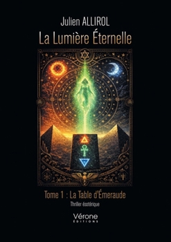 Paperback La Lumière éternelle: Tome 1: La Table d'Émeraude [French] Book
