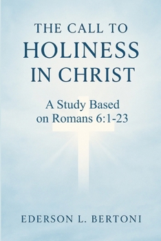 Paperback The Call to Holiness in Christ: A Study Based on Romans 6:1-23 Book