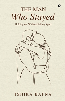 Paperback The Man Who Stayed: Holding on, Without Falling Apart Book