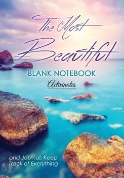 Paperback The Most Beautiful Blank Notebook and Journal, Keep Track of Everything Book