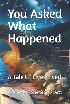 Paperback You Asked What Happened: A Tale Of Lives Lived Book