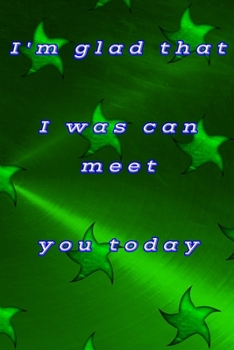 I'm glad that I was can meet you today: quote lined blank notebooks & green skylight