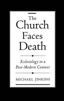 Hardcover The Church Faces Death: Ecclesiology in a Post-Modern Context Book