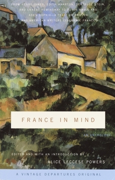 Paperback France in Mind: An Anthology: From Henry James, Edith Wharton, Gertrude Stein, and Ernest Hemingway to Peter Mayle and Adam Gopnik--A Book