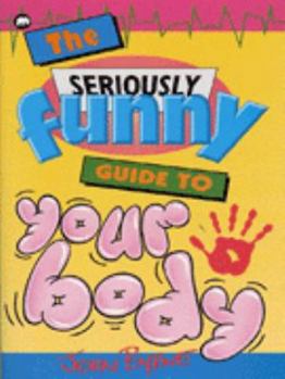 Paperback The Seriously Funny Guide to Your Body Book