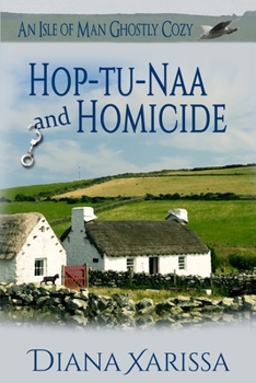 Hop-Tu-Naa and Homicide - Book #8 of the Isle of Man Ghostly Cozy