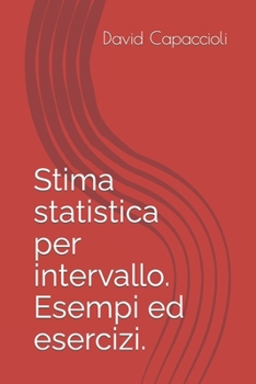 Paperback Stima statistica per intervallo. Esempi ed esercizi. [Italian] Book