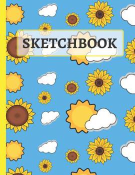 Paperback Sketchbook: Cute Sunflowers, Clouds and Sun Sketchbook for Kids Book