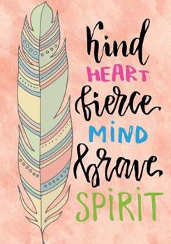 Paperback Kind Heart Fierce mind Brave Spirit: Inspirational Notebook/Journal for Women: Blank Lined Notebook for Writing, Planning or Journaling Book