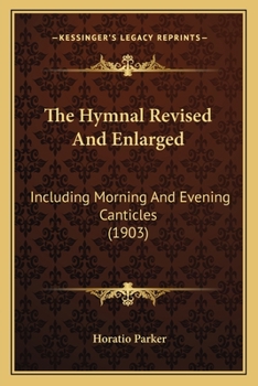Paperback The Hymnal Revised and Enlarged: Including Morning and Evening Canticles (1903) Book