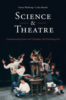 Hardcover Science & Theatre: Communicating Science and Technology with Performing Arts Book