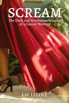 Paperback Scream: The Dark and Humorous Lessons of a Cancer Warrior Book