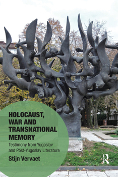 Paperback Holocaust, War and Transnational Memory: Testimony from Yugoslav and Post-Yugoslav Literature Book