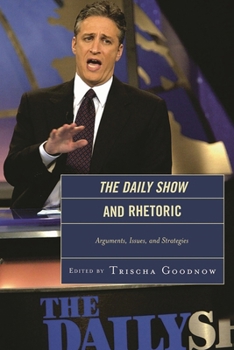 Hardcover Daily Show and Rhetoric: Arguments, Issues, and Strategies Book