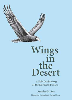 Hardcover Wings in the Desert: A Folk Ornithology of the Northern Pimans Book