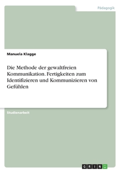 Paperback Die Methode der gewaltfreien Kommunikation. Fertigkeiten zum Identifizieren und Kommunizieren von Gefühlen [German] Book