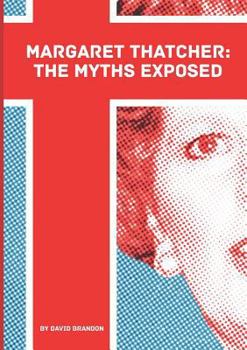 Paperback Margaret Thatcher: The Myths Exposed Book