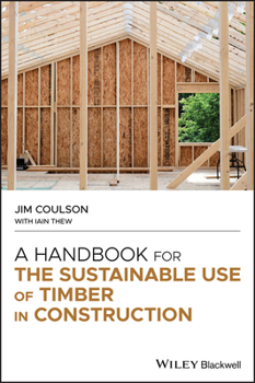 Hardcover A Handbook for the Sustainable Use of Timber in Construction Book