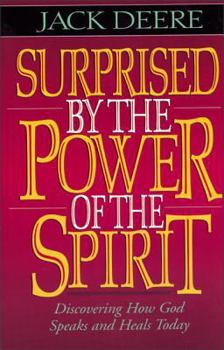Paperback Surprised by the Power of the Spirit: Discovering How God Speaks and Heals Today Book