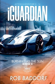 iGuardian, Burning as the Sun (Book 4): Action & Adventure 8 - 14: The Fantasy Hero with a Need for Speed!