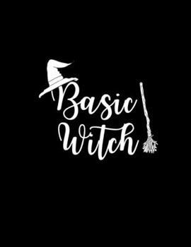 Basic Witch: Lined Notebook Journal - Basic Witch Notebook - 120 Pages College-Ruled Lined - Letter Size (8.5 x 11 Inches)