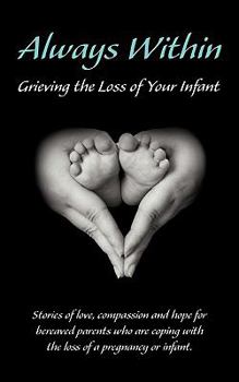 Paperback Always Within; Grieving the Loss of Your Infant Book