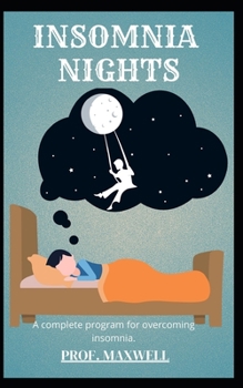 Paperback Insomnia Nights: A complete program for overcoming insomnia. Book