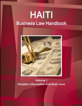 Paperback Haiti Business Law Handbook Volume 1 Strategic Information and Basic Laws Book