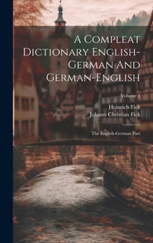 Hardcover A Compleat Dictionary English-german And German-english: The English-german Part; Volume 1 Book