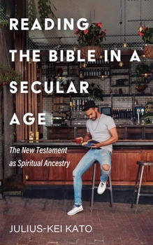 Hardcover Reading the Bible in a Secular Age: The New Testament as Spiritual Ancestry Book