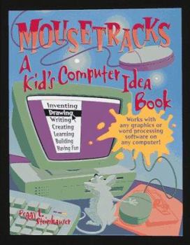 Paperback Mousetracks: A Kid's Computer Idea Book