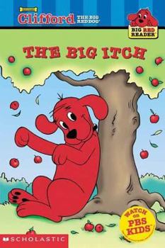 Clifford the Big Red Dog:  The Big Itch  (Big Red Reader Series) - Book  of the Clifford the Big Red Dog