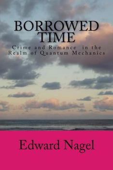 Paperback Borrowed Time: Romance in the Realm of Quantum Mechanics Book