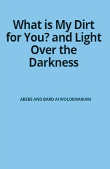 Paperback What is My Dirt for You? - Light Over the Darkness Book