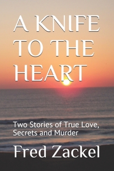 Paperback A Knife to the Heart: Two Stories of True Love, Secrets and Murder Book