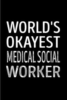 Paperback World's okayest medical social worker: Social Worker Notebook journal Diary Cute funny humorous blank lined notebook Gift for student school college r Book