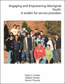 Paperback Engaging and Empowering Aboriginal Youth: A Toolkit for Service Providers Book