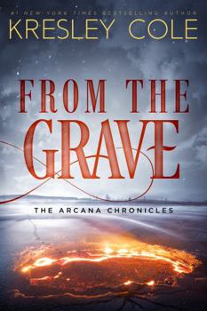 From The Grave - Book #6 of the Arcana Chronicles