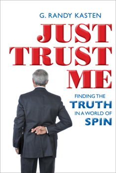Paperback Just Trust Me: Finding the Truth in a World of Spin Book