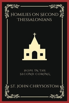 Paperback Homilies on Second Thessalonians: Hope in the Second Coming (Grapevine Press) Book