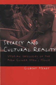 Paperback Secrecy and Cultural Reality: Utopian Ideologies of the New Guinea Men's House Book