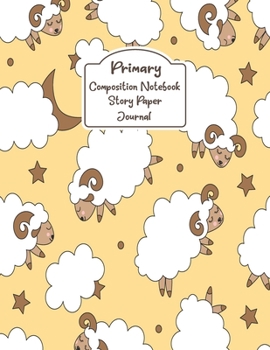 Primary Composition Notebook Story Paper Journal: Cute Goat Primary journal for kids | Primary Composition Notebook - Story Journal For Grades K-2 & 3 ... and white journal For Kids (Cute Goat series)
