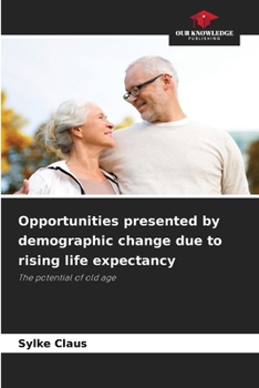 Paperback Opportunities presented by demographic change due to rising life expectancy Book