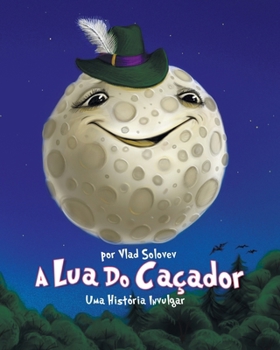 Paperback A Lua Do Caçador: Uma História Invulgar [Portuguese] Book